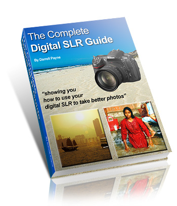 The Complete Digital SLR Guide - The Ultimate Guide For Digital Photographers