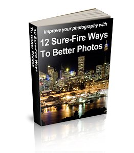 The Complete Digital SLR Guide - BONUS! 12 Sure Fire Ways To Better Photos